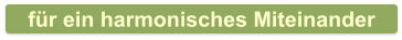 für ein harmonisches Miteinander