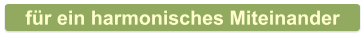 für ein harmonisches Miteinander
