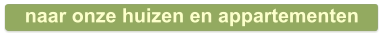 naar onze huizen en appartementen