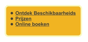 •	Ontdek Beschikbaarheids •	Prijzen •	Online boeken